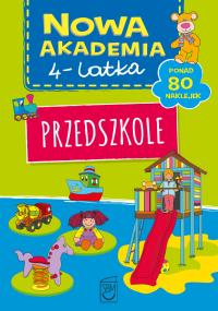 Przedszkole. Nowa akademia 4-latka. Autor: Opracowanie zbiorowe. Dobreksiazki.pl Okładka książki Przedszkole. Nowa akademia 4-latka
