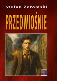 Przedwiośnie. Autor: Żeromski Stefan. Dobreksiazki.pl Okładka książki Przedwiośnie