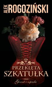 Przeklęta szkatułka - uszkodzone. Autor: Alek Rogoziński. Dobreksiazki.pl Okładka książki Przeklęta szkatułka - uszkodzone