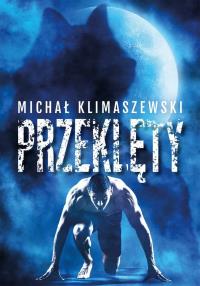 Przeklety. Autor: Klimaszewski Michał. Dobreksiazki.pl Okładka książki Przeklety