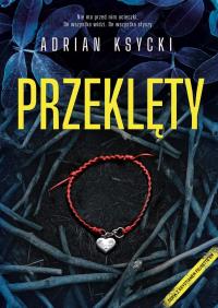 Przeklęty. Autor: Adrian Ksycki. Dobreksiazki.pl Okładka książki Przeklęty