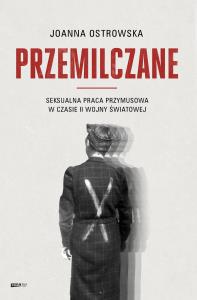 Okładka książki Przemilczane. Seksualna praca przymusowa w czasie II wojny światowej. Wydanie rozszerzone