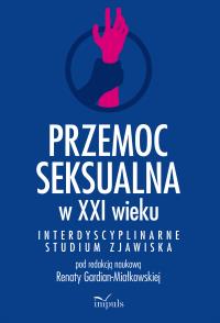 Opakowanie Przemoc seksualna w XXI wieku Interdyscyplinarne studium zjawiska