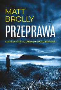 Przeprawa. Autor: Brolly Matt. Dobreksiazki.pl Okładka książki Przeprawa