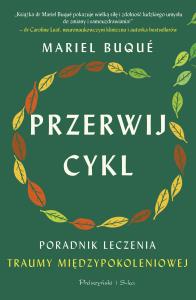 Przerwij cykl. Poradnik leczenia traumy... DL. Autor: Buque Mariel. Dobreksiazki.pl Okładka książki Przerwij cykl. Poradnik leczenia traumy... DL