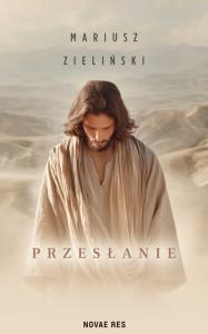 Przesłanie. Autor: Zieliński Mariusz. Dobreksiazki.pl Okładka książki Przesłanie
