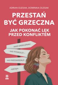 Okładka książki Przestań być grzeczna. Jak pokonać lęk przed...