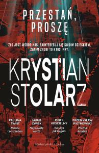 Przestań, proszę DL. Autor: Krystian Stolarz. Dobreksiazki.pl Okładka książki Przestań, proszę DL