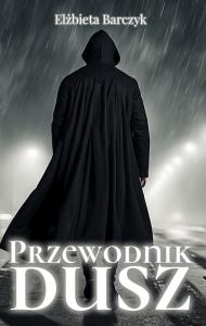 Przewodnik dusz. Autor: Barczyk Elżbieta. Dobreksiazki.pl Okładka książki Przewodnik dusz