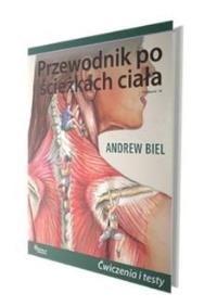 Przewodnik po ścieżkach ciała. Ćwiczenia i testy. Autor: Andrew Biel. Dobreksiazki.pl Okładka książki Przewodnik po ścieżkach ciała. Ćwiczenia i testy