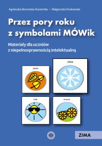 Przez pory roku z symbolami MÓWik. Zima. Autor: Agnieszka Borowska-Kociemba, Małgorzata Krukowska. Dobreksiazki.pl Okładka książki Przez pory roku z symbolami MÓWik. Zima