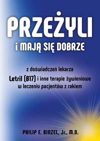 Okładka książki Przeżyli i mają się dobrze. Z doswiadczeń lekarza - Letril (B17) i inne terapie żywieniowe w leczeniu pacjentów z rakiem