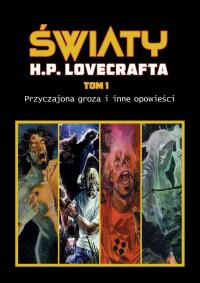 Okładka książki Przyczajona groza i inne opowieści. Światy H. P. Lovecrafta. Tom 1