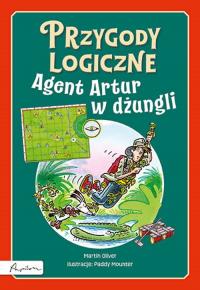 Przygody logiczne Agent Artur w dżungli. Autor: Punter Russell, Oliver Martin. Dobreksiazki.pl Okładka książki Przygody logiczne Agent Artur w dżungli
