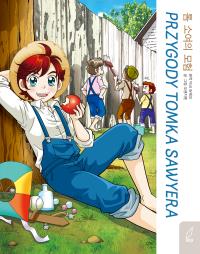 Przygody Tomka Sawyera. Klasyka w manhwie. Autor: Kyung-Shin Lee. Dobreksiazki.pl Okładka książki Przygody Tomka Sawyera. Klasyka w manhwie