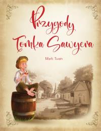Przygody Tomka Sawyera. Autor: Twain Mark. Dobreksiazki.pl Okładka książki Przygody Tomka Sawyera