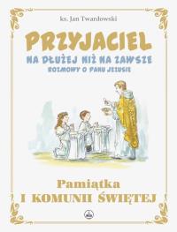 Przyjaciel na dłużej niż na zawsze. Autor: Jan Twardowski, Marcin Strzembosz. Dobreksiazki.pl Okładka książki Przyjaciel na dłużej niż na zawsze