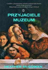 Przyjaciele muzeum. Autor: McGowan Heather. Dobreksiazki.pl Okładka książki Przyjaciele muzeum