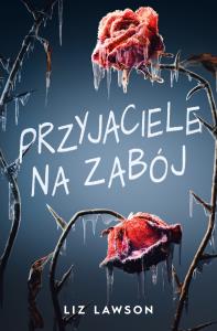 Przyjaciele na zabój. Autor: Liz Lawson. Dobreksiazki.pl Okładka książki Przyjaciele na zabój