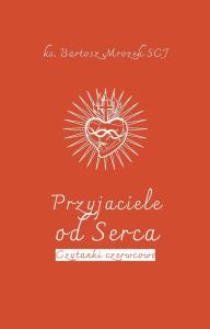 Przyjaciele od Serca. Autor: Bartosz Mrozek SCJ. Dobreksiazki.pl Okładka książki Przyjaciele od Serca
