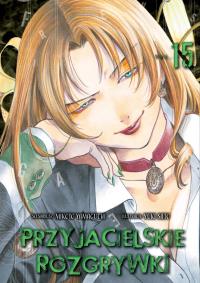 Przyjacielskie rozgrywki. Tom 15. Autor: Yuuki Satou, Mikoto Yamaguchi. Dobreksiazki.pl Okładka książki Przyjacielskie rozgrywki. Tom 15