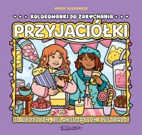 Przyjaciółki. Kolorowanki do zakochania. Autor: Harry Alexander. Dobreksiazki.pl Okładka książki Przyjaciółki. Kolorowanki do zakochania