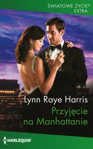 Przyjęcie na Manhattanie. Autor: Harris Lynn Raye. Dobreksiazki.pl Okładka książki Przyjęcie na Manhattanie