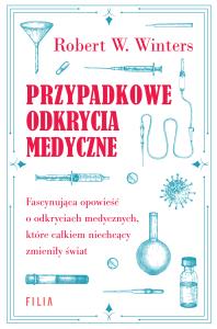 Przypadkowe odkrycia medyczne. Autor: Winters Robert W.. Dobreksiazki.pl Okładka książki Przypadkowe odkrycia medyczne