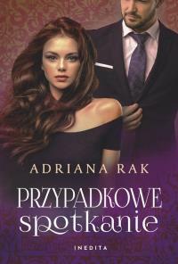 Przypadkowe spotkanie. Autor: Rak Adriana. Dobreksiazki.pl Okładka książki Przypadkowe spotkanie