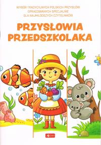 Przysłowia przedszkolaka. Autor: pracaz biorowa. Dobreksiazki.pl Okładka książki Przysłowia przedszkolaka