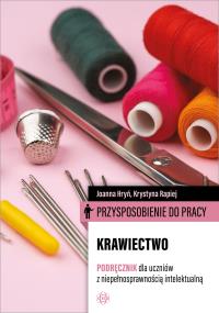 Przysposobienie do pracy. Krawiectwo. Podręcznik. Autor: Joanna Hryń, Krystyna Rapiej. Dobreksiazki.pl Okładka książki Przysposobienie do pracy. Krawiectwo. Podręcznik