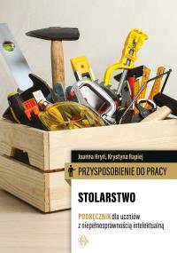 Przysposobienie do pracy. Stolarstwo. Podręcznik. Autor: Joanna Hryń, Krystyna Rapiej. Dobreksiazki.pl Okładka książki Przysposobienie do pracy. Stolarstwo. Podręcznik