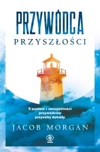 Przywódca przyszłości - uszkodzone. Autor: Morgan Jacob. Dobreksiazki.pl Okładka książki Przywódca przyszłości - uszkodzone