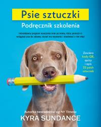 Psie sztuczki. Podręcznik szkolenia. Autor: Sundance Kyra. Dobreksiazki.pl Okładka książki Psie sztuczki. Podręcznik szkolenia