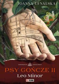 Psy Gończe II. Leo Minor. Autor: Ufnalska Joanna. Dobreksiazki.pl Okładka książki Psy Gończe II. Leo Minor