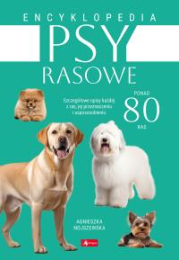 Psy rasowe. Encyklopedia. Autor: Agnieszka Nojszewska. Dobreksiazki.pl Okładka książki Psy rasowe. Encyklopedia