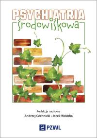 Psychiatria środowiskowa. Autor: Andrzej Cechnicki, Jacek Wciórka. Dobreksiazki.pl Okładka książki Psychiatria środowiskowa