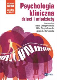 Psychologia kliniczna dzieci i młodzieży. Wydanie nowe. Autor: Grzegorzewska Iwona, Cierpiałkowska Lidia, Borkowska Aneta R.. Dobreksiazki.pl Okładka książki Psychologia kliniczna dzieci i młodzieży. Wydanie nowe