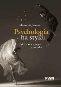 Okładka książki Psychologia na styku. Jak ciało współgra z umysłem