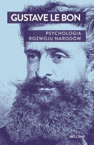 Psychologia rozwoju narodów. Autor: Gustave le Bon, Julian Ochorowicz. Dobreksiazki.pl Okładka książki Psychologia rozwoju narodów