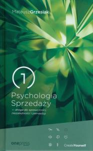 Psychologia Sprzedaży - droga do sprawczości.... Autor: Mateusz Grzesiak. Dobreksiazki.pl Okładka książki Psychologia Sprzedaży - droga do sprawczości...