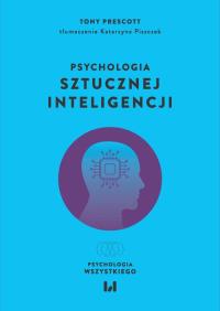 Psychologia sztucznej inteligencji. Autor: Prescott Tony. Dobreksiazki.pl Okładka książki Psychologia sztucznej inteligencji