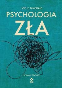 Psychologia zła w.4. Autor: Joel E. Dimsdale. Dobreksiazki.pl Okładka książki Psychologia zła w.4