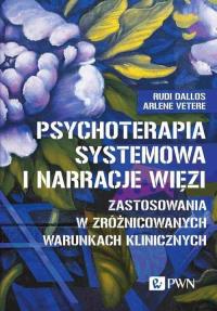 Psychoterapia systemowa i narracje więzi. Autor: Dallos Rudi, Vetere Arlene, Banach-Witkowska Joanna. Dobreksiazki.pl Okładka książki Psychoterapia systemowa i narracje więzi