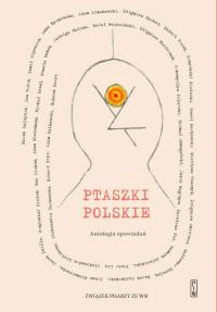 Okładka książki Ptaszki polskie. Antologia opowiadań