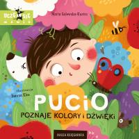 Pucio poznaje kolory i dźwięki. Autor: Galewska-Kustra Marta. Dobreksiazki.pl Okładka książki Pucio poznaje kolory i dźwięki
