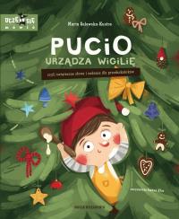 Pucio urządza wigilię, czyli świąteczne słowa i zadania dla przedszkolaków. Autor: Galewska-Kustra Marta. Dobreksiazki.pl Okładka książki Pucio urządza wigilię, czyli świąteczne słowa i zadania dla przedszkolaków