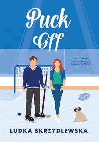 Puck Off. Autor: Ludka Skrzydlewska. Dobreksiazki.pl Okładka książki Puck Off