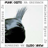 Punk Ogito na grzybach. Autor: Kazimierz Kyrcz Jr.. Dobreksiazki.pl Okładka książki Punk Ogito na grzybach