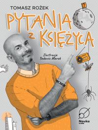 Pytania z księżyca. Autor: Tomasz Rożek. Dobreksiazki.pl Okładka książki Pytania z księżyca